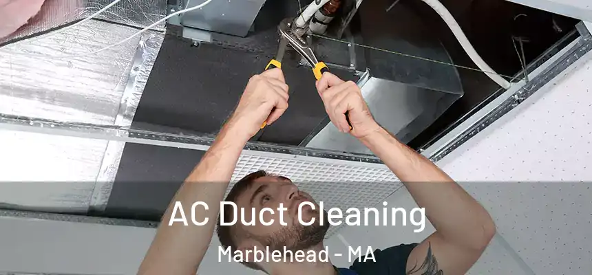 AC Duct Cleaning Marblehead - MA