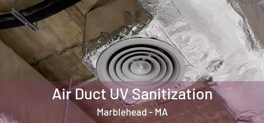 Air Duct UV Sanitization Marblehead - MA