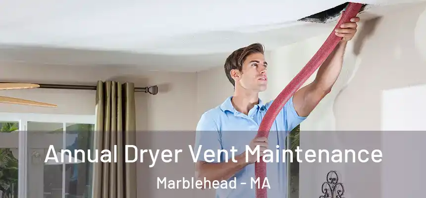 Annual Dryer Vent Maintenance Marblehead - MA