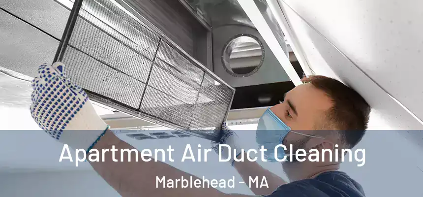Apartment Air Duct Cleaning Marblehead - MA