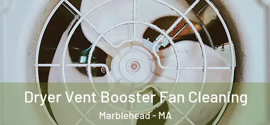 Dryer Vent Booster Fan Cleaning Marblehead - MA