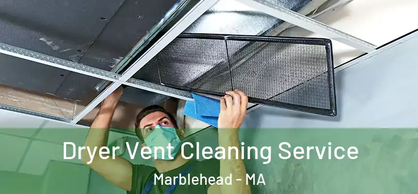 Dryer Vent Cleaning Service Marblehead - MA