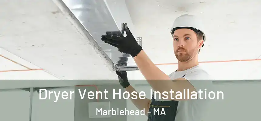 Dryer Vent Hose Installation Marblehead - MA