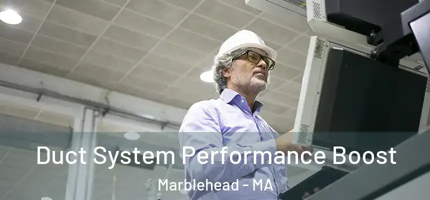  Duct System Performance Boost Marblehead - MA