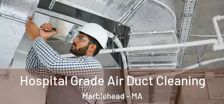  Hospital Grade Air Duct Cleaning Marblehead - MA