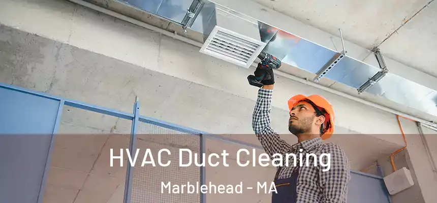  HVAC Duct Cleaning Marblehead - MA