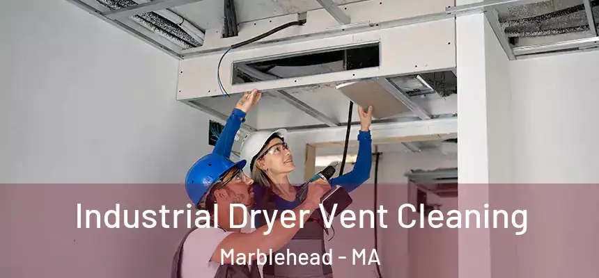 Industrial Dryer Vent Cleaning Marblehead - MA