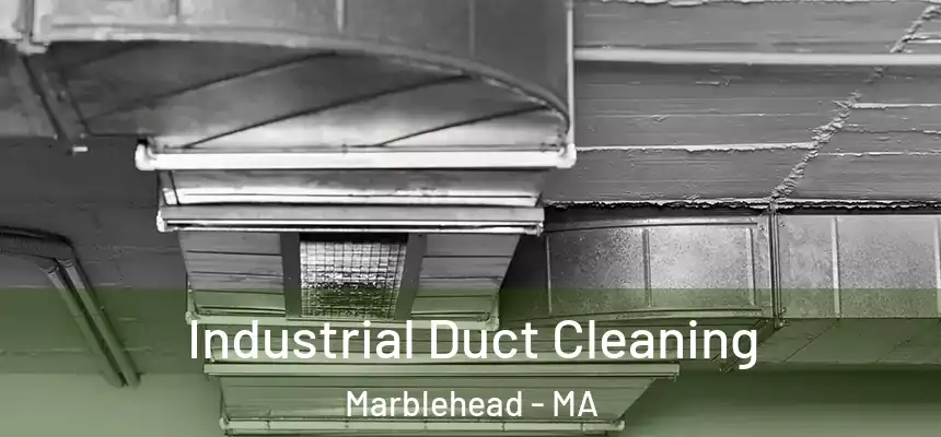Industrial Duct Cleaning Marblehead - MA