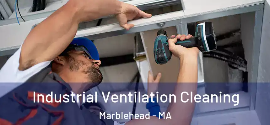  Industrial Ventilation Cleaning Marblehead - MA