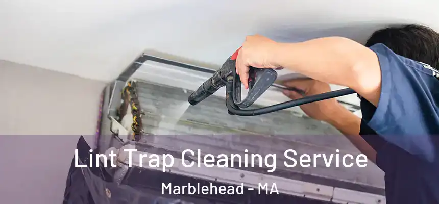  Lint Trap Cleaning Service Marblehead - MA