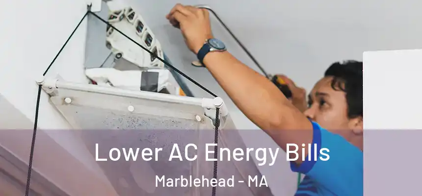 Lower AC Energy Bills Marblehead - MA