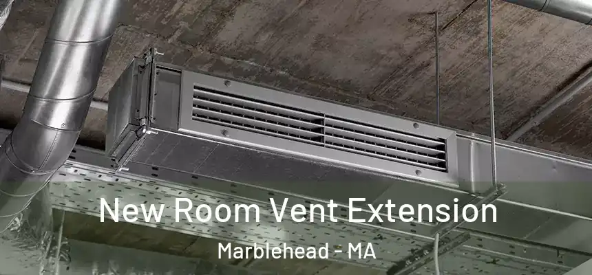 New Room Vent Extension Marblehead - MA