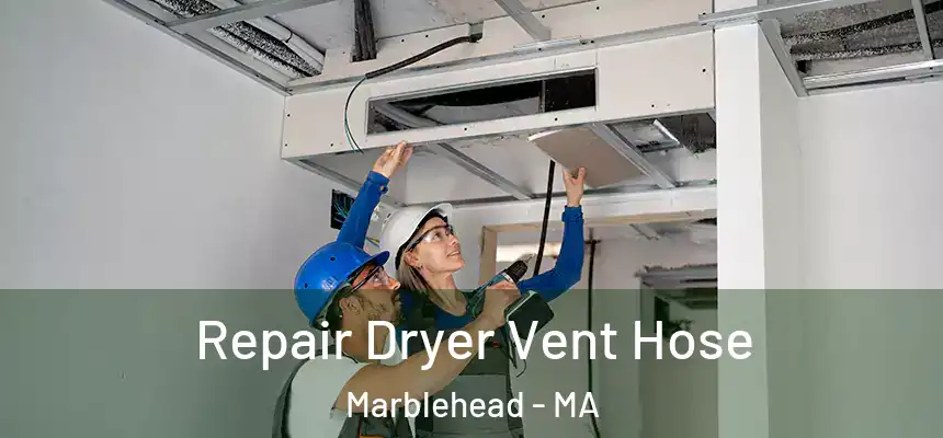  Repair Dryer Vent Hose Marblehead - MA