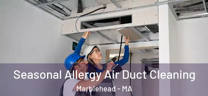  Seasonal Allergy Air Duct Cleaning Marblehead - MA