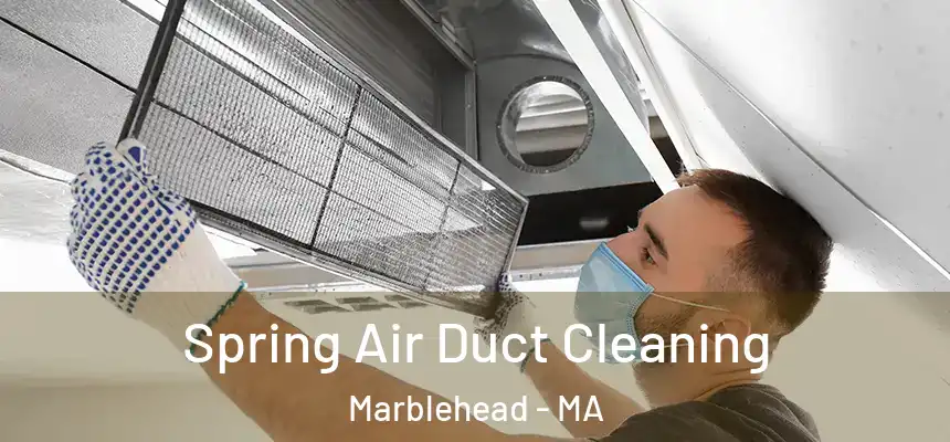 Spring Air Duct Cleaning Marblehead - MA