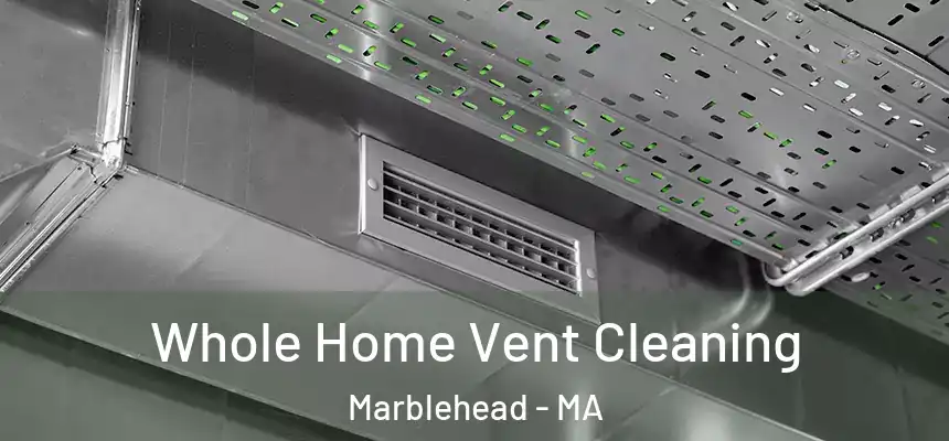 Whole Home Vent Cleaning Marblehead - MA