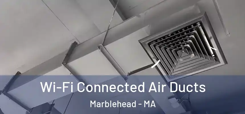  Wi-Fi Connected Air Ducts Marblehead - MA